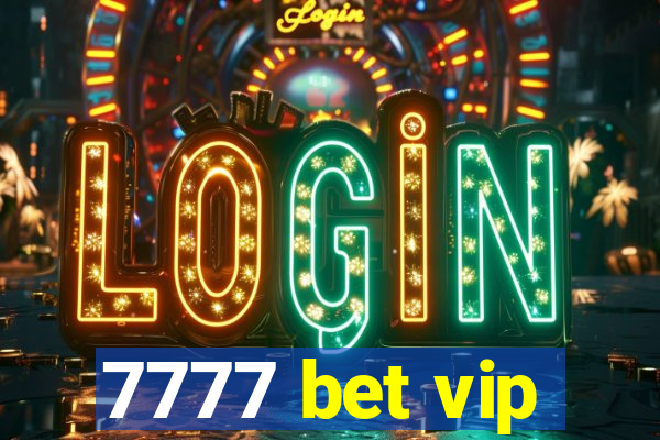 7777 bet vip